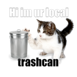 Hi I’m your local trash can