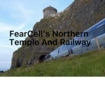 Fearcell’s Northern Temple And Railway