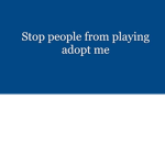Stop People From Playing Adopt Me