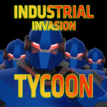 🛠️ Industrial Invasion Tycoon 🤖 [UPDATE]