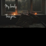 My Lonely Thoughts.