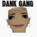 Dank Gang.