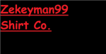 Zekeyman99 Shirt Co.