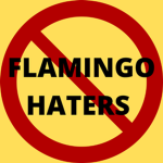 NO FLAMINGO HATERS
