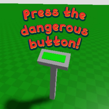Press The Dangerous Button! (PtDB)