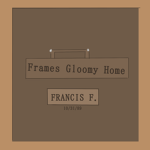 Frame's Gloomy Home