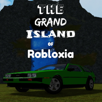 The Grand Island Of Robloxia [ALPHA]