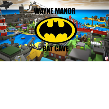 Wayne Manor & Bat Cave [WORK IN PROGRESS]
