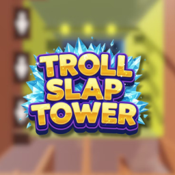 Troll Slap Tower [✋]