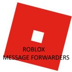 ROBLOX Message Forwarders