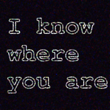 I know where you are.