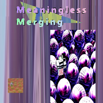 Meaningless Merging (alpha)