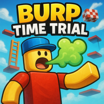 Burp Time Trial