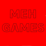 [Meh Games]