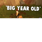 Big year olds only