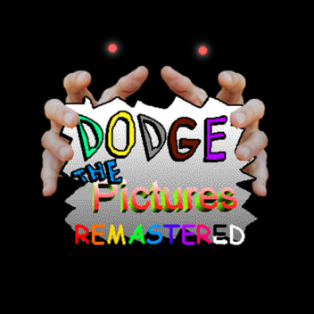 Dodge The Pictures ✨REMASTERED✨ (WIP)