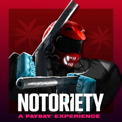 Notoriety: A PAYDAY® Experience