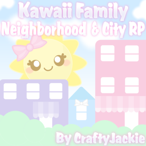 Kawaii Family Neighborhood & City Roleplay
