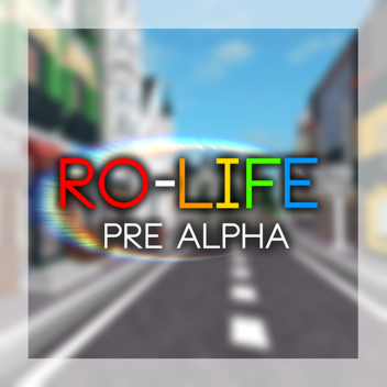 Ro-Life [Pre-Alpha] (Read Desc)