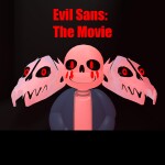 Evil Sans: The Movie