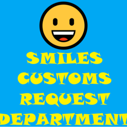 Smiles Customs Request Department