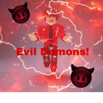 Evil Demons!!