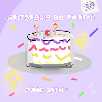 [REUPLOAD] GIRL73RBX 's Birthday Party!