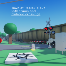 Tow n of Robloxia but it has railroad crossings