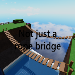 Not just a rope bridge