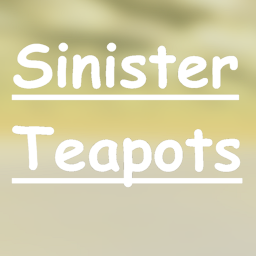 Sinister Teapots