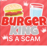 B-K Burger king is a scam