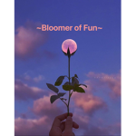 ~Bloomer of fun~
