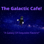The Galactic Cafe!