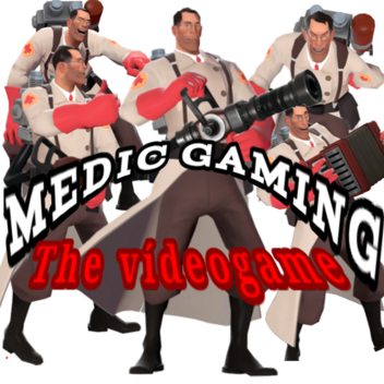 MEDIC GAMING!!!!!! The videogame