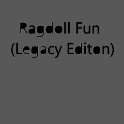 Ragdoll Fun (Legacy Editon)