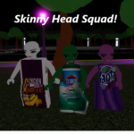 Skinny Head Squad!
