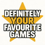 Definitely Your Favourite Games