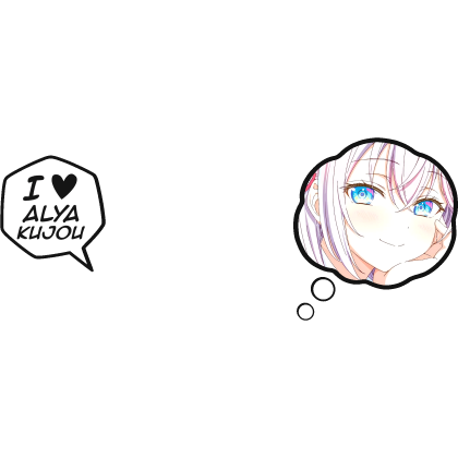 Alya Kujou Roshidere Thinking Bubble + I Love Text