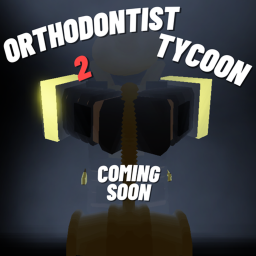 Orthodontist Tycoon 2 [Ultra Pre Alpha]