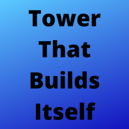 Tower That Builds Itself