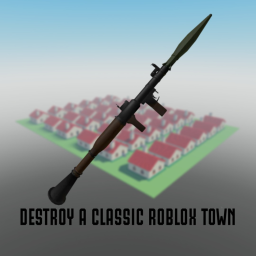 Destroy a classic roblox town