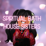 Spiritual Bath House Sisters