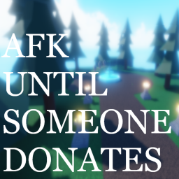 🍀🌟 AFK Until Someone Donates 🍀🌟
