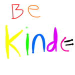 EVERYONE is kind here :)