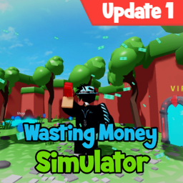 [HUGE UPDATE!] Wasting Money Simulator
