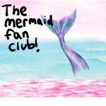 -The Mermaid Fan Club-