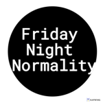 Friday Night Normality