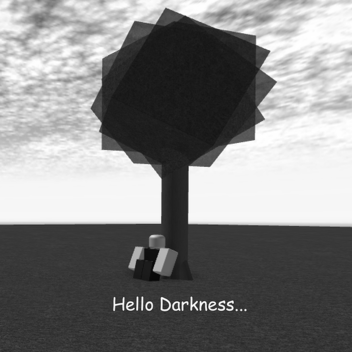 Darkness...