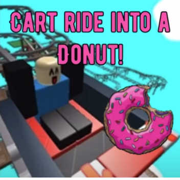 Cart Ride Into A Donut!
