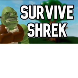SURVIVE SHREK!